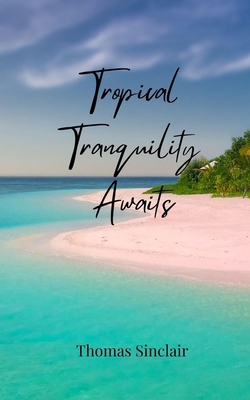Tropical Tranquility Awaits 1805811401 Book Cover