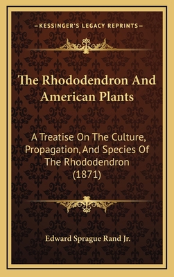 The Rhododendron and American Plants: A Treatis... 116518740X Book Cover