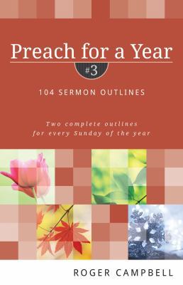 Preach for a Year: 104 Sermon Outlines: Two Com... 0825426774 Book Cover