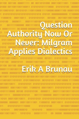 Question Authority Now Or Never: Milgram Applie... B08WJW8RWS Book Cover