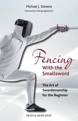 Fencing with the Smallsword: The Art of Swordma... 1782552871 Book Cover