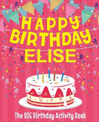 Happy Birthday Elise - The Big Birthday Activit... 198653720X Book Cover