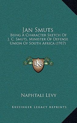 Jan Smuts: Being A Character Sketch Of J. C. Sm... 1165431327 Book Cover