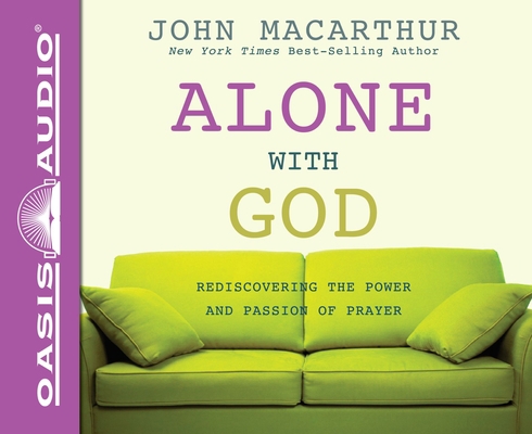 Alone with God: Rediscovering the Power and Pas... 1598599631 Book Cover