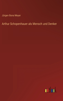 Arthur Schopenhauer als Mensch und Denker [German] 336845983X Book Cover