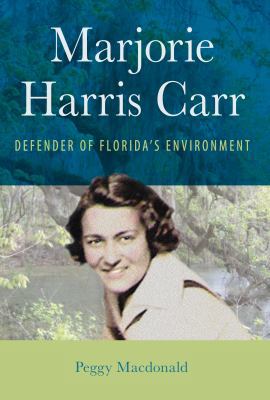 Marjorie Harris Carr: Defender of Florida's Env... 0813049350 Book Cover