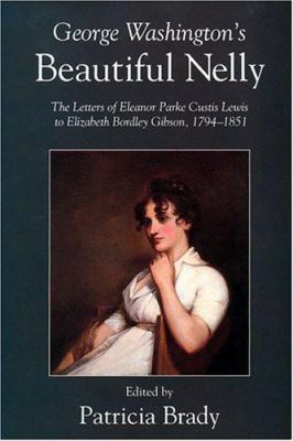 George Washington's Beautiful Nelly: The Letter... 157003124X Book Cover