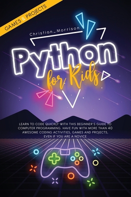 Python for Kids: Learn To Code Quickly With Thi... 1838261303 Book Cover