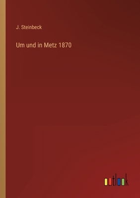 Um und in Metz 1870 [German] 3368446002 Book Cover