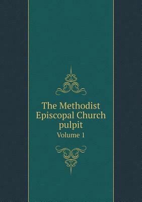 The Methodist Episcopal Church pulpit Volume 1 5518884214 Book Cover