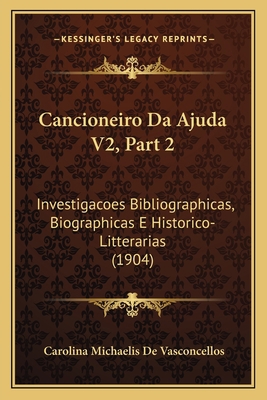 Cancioneiro Da Ajuda V2, Part 2: Investigacoes ... [Portuguese] 1168127998 Book Cover