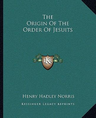 The Origin Of The Order Of Jesuits 1162813210 Book Cover