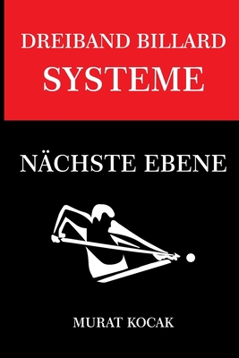 Dreiband Billard Systeme: Nächste Ebene [German] B0BDXM35PY Book Cover