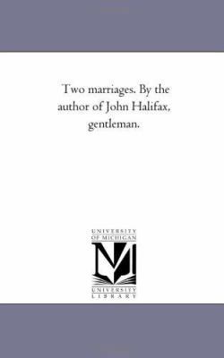 Two Marriages. by the Author of John Halifax, G... 1425531350 Book Cover
