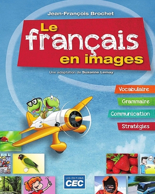 Le Français en Images: Apprendre le français en s'amusant et notamment le vocabulaire, la grammaire, la communication et les stratégies. (French Edition) null Book Cover