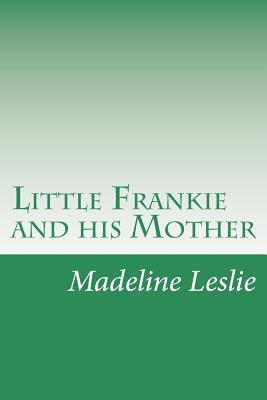 Little Frankie and his Mother 1502391627 Book Cover