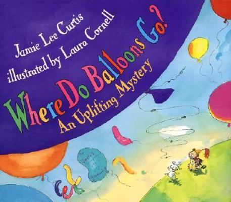 Where Do Balloons Go?: An Uplifting Mystery 0060279818 Book Cover