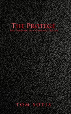 The Protégé: The Training of a Contract Killer 1300822465 Book Cover