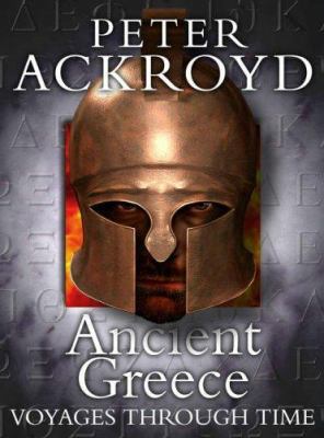 Ancient Greece (Peter Ackroyd Voyages Through T... 1405307331 Book Cover