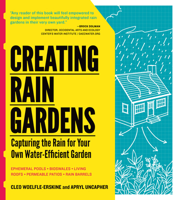 Creating Rain Gardens: Capturing the Rain for Y... 1604692405 Book Cover