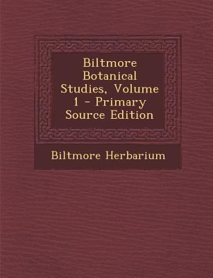 Biltmore Botanical Studies, Volume 1 - Primary ... 1295487845 Book Cover