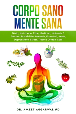 Corpo Sano Mente Sana: Dieta, Nutrizione, Erbe,... [Italian] 1657506657 Book Cover