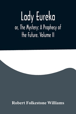 Lady Eureka; or, The Mystery: A Prophecy of the... 9356575088 Book Cover