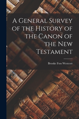 A General Survey of the History of the Canon of... 1016264968 Book Cover