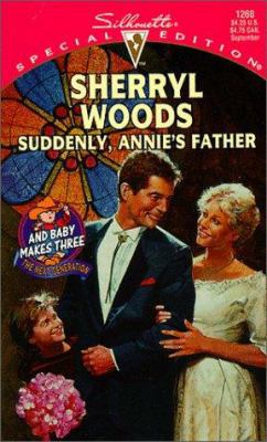 Suddenly, Annie's Father: And Baby Makes Three:... 0373242689 Book Cover