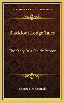 Blackfoot Lodge Tales: The Story Of A Prairie P... 1163857734 Book Cover