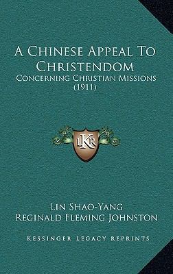 A Chinese Appeal To Christendom: Concerning Chr... 1166530884 Book Cover