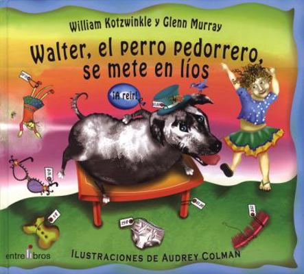 Walter, el Perro Pedorrero, Se Mete en Lios [Spanish] 8496517101 Book Cover