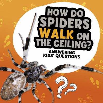 How Do Spiders Walk on the Ceiling? (Amazing An... 1398215678 Book Cover
