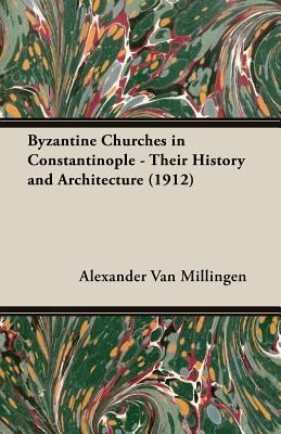 Byzantine Churches in Constantinople - Their Hi... 1406712132 Book Cover