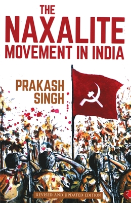 The Naxalite Movement In India-New Edition 8129134942 Book Cover