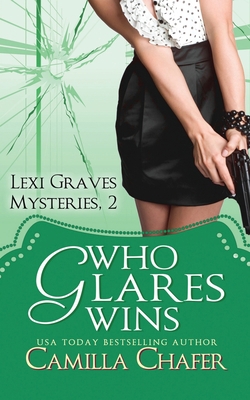 Who Glares Wins (Lexi Graves Mysteries, Book 2) 1481113739 Book Cover
