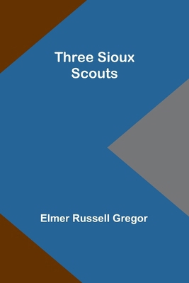 Three Sioux Scouts 9357932992 Book Cover