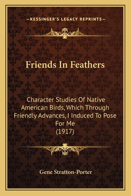 Friends In Feathers: Character Studies Of Nativ... 1163981494 Book Cover