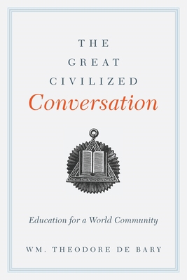 The Great Civilized Conversation: Education for... 0231162774 Book Cover