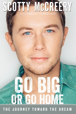 Go Big or Go Home: The Journey Toward the Dream 0310357705 Book Cover