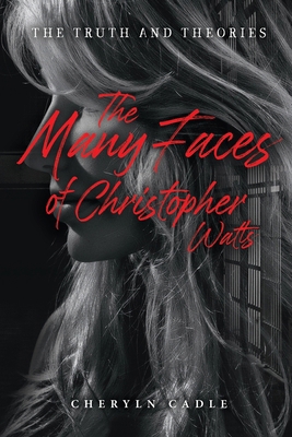 The Many Faces of Christopher Watts: The Truth ... 1961227592 Book Cover