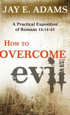 How to Overcome Evil: A Practical Exposition of... 1596382228 Book Cover