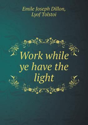 Work while ye have the light 5518457278 Book Cover