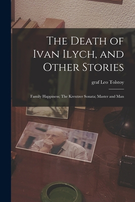 The Death of Ivan Ilych, and Other Stories: Fam... 1014295009 Book Cover