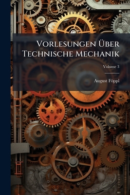 Vorlesungen Über Technische Mechanik; Volume 3 [German] 1144329264 Book Cover