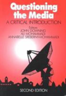 Questioning the Media: A Critical Introduction 0803971974 Book Cover