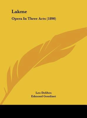 Lakme: Opera in Three Acts (1890) 1161796304 Book Cover