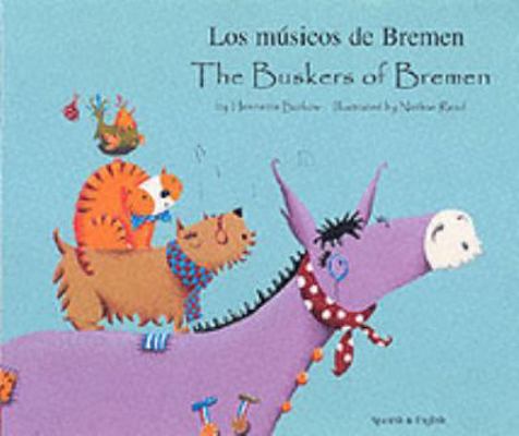 The Buskers of Bremen. Adapted by Henriette Barkow 1852697784 Book Cover