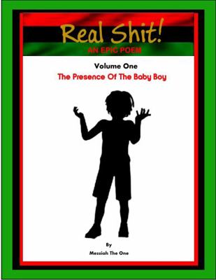 Real Shit! : Volume I the Presence of the Baby Boy 1564110702 Book Cover