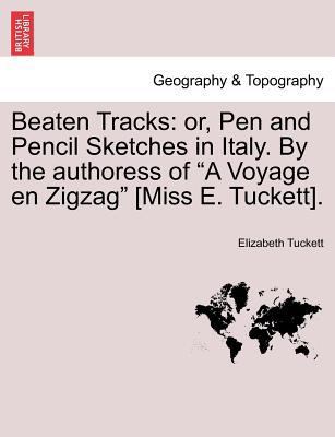 Beaten Tracks: Or, Pen and Pencil Sketches in I... 1241598770 Book Cover